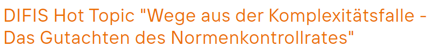 Schriftzug in orange DIFIS Hot Topic "Wege aus der Komplexitätsfalle - Das Gutachten des Normenkontrollrates" – 