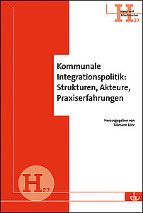 H 27 | Kommunale Integrationspolitik: Strukturen, Akteure, Praxiserfahrungen